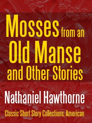 cover image of Mosses from an Old Manse and Other Stories